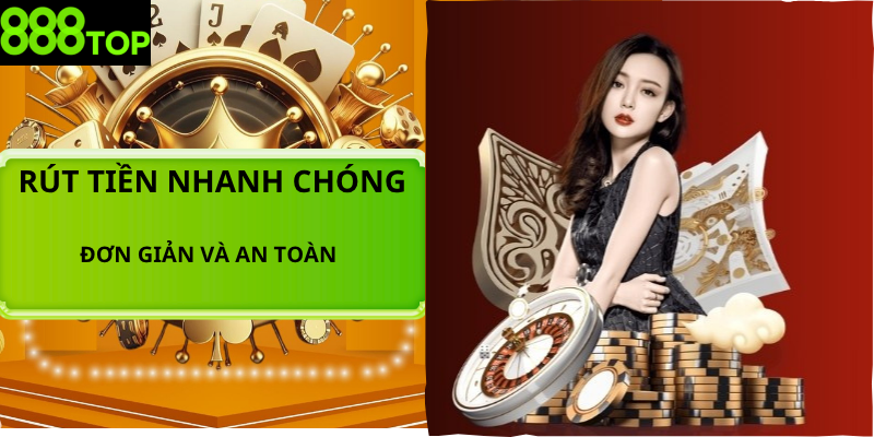 888TOP- Thiên Đường Giải Trí Đỉnh Cao| Link Trang Chủ Chính Thức Các bước rút tiền 888TOP đơn giản, an toàn